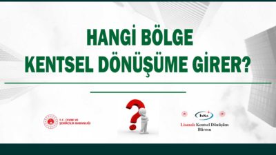 HANGİ BÖLGE KENTSEL DÖNÜŞÜME GİRER ?