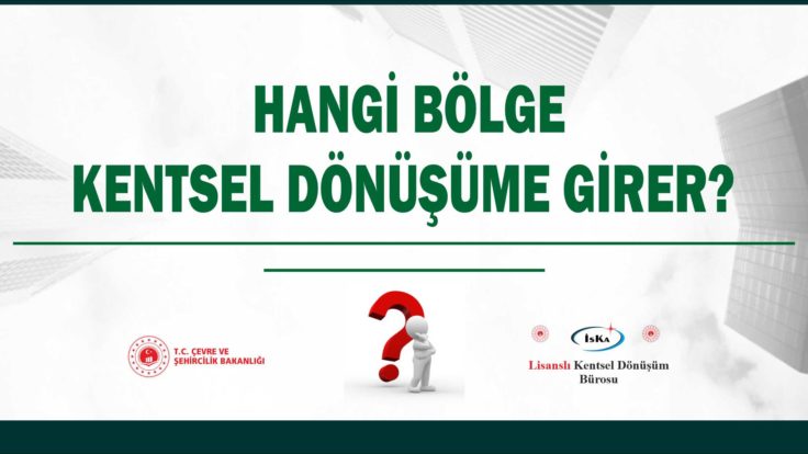 HANGİ BÖLGE KENTSEL DÖNÜŞÜME GİRER ?