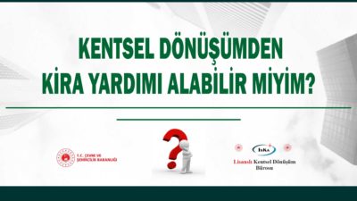 KENTSEL DÖNÜŞÜM KİRA YARDIMI ALABİLİR MİYİM?