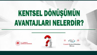 KENTSEL DÖNÜŞÜM AVANTAJLARI NELERDİR?