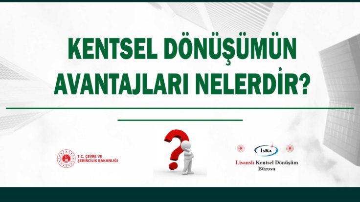 KENTSEL DÖNÜŞÜM AVANTAJLARI NELERDİR?
